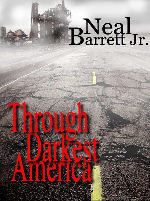 Title details for Through Darkest America by Neal Barrett Jr. - Available